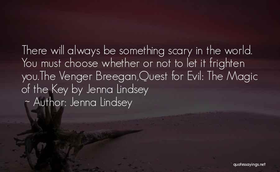 It's A Scary World Out There Quotes By Jenna Lindsey
