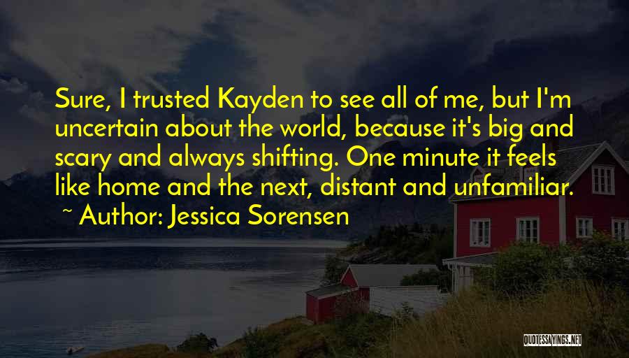 It's A Scary World Out There Quotes By Jessica Sorensen