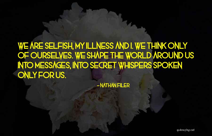 Its A Selfish World Quotes By Nathan Filer Its A Selfish World Quotes By Nathan Filer