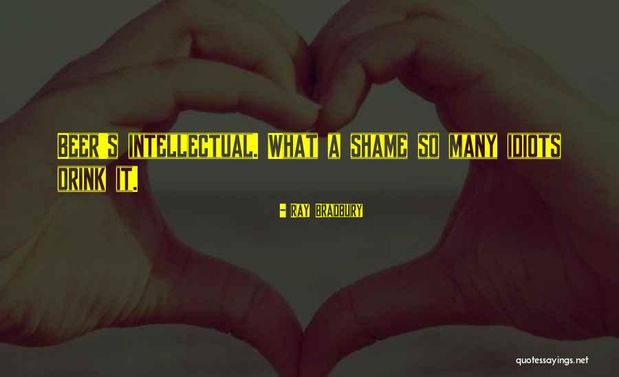 It's A Shame Quotes By Ray Bradbury It's A Shame Quotes By Ray Bradbury