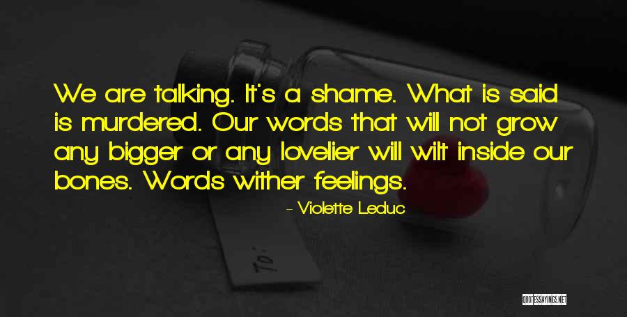 It's A Shame Quotes By Violette Leduc It's A Shame Quotes By Violette Leduc