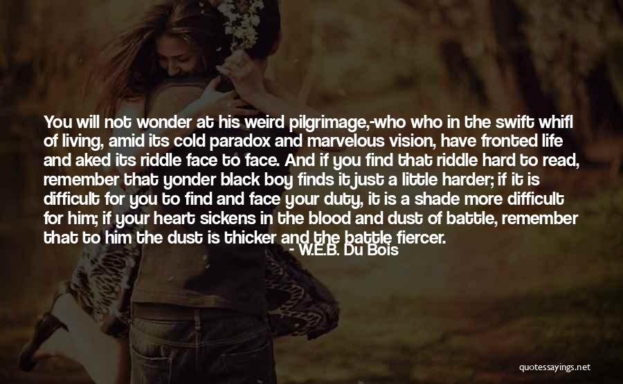 Its A Wonder Life Quotes By W.E.B. Du Bois Its A Wonder Life Quotes By W.E.B. Du Bois