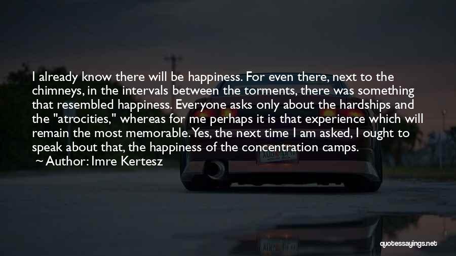 It's About Time Memorable Quotes By Imre Kertesz