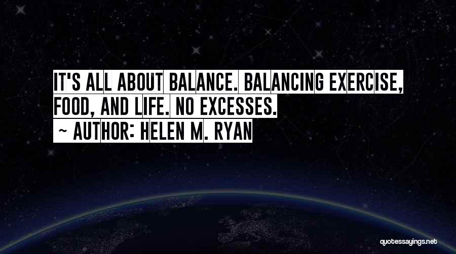 It's All About Balance Quotes By Helen M. Ryan