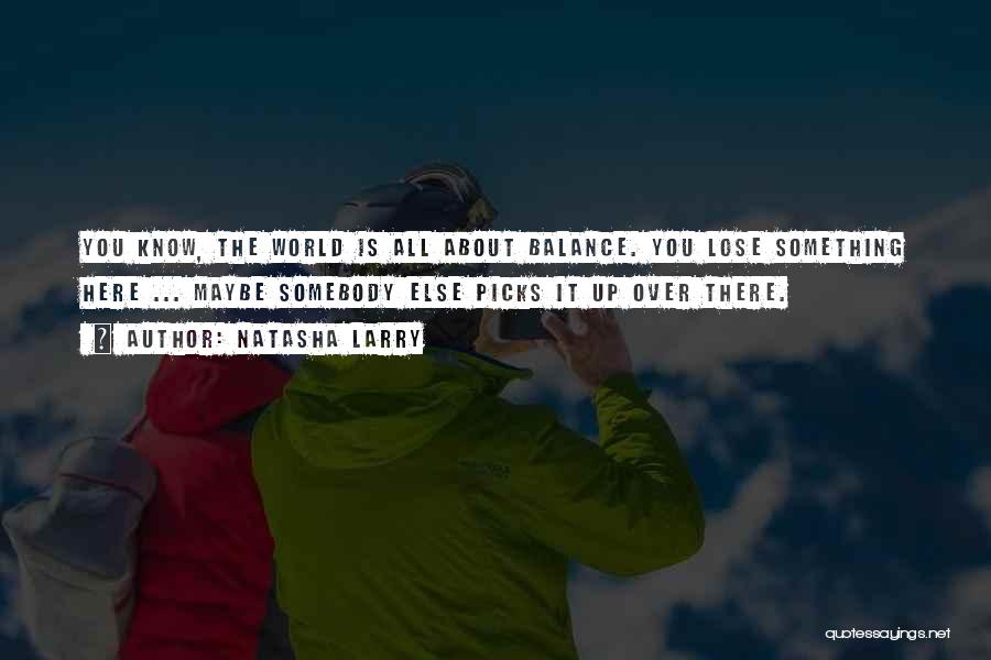 It's All About Balance Quotes By Natasha Larry