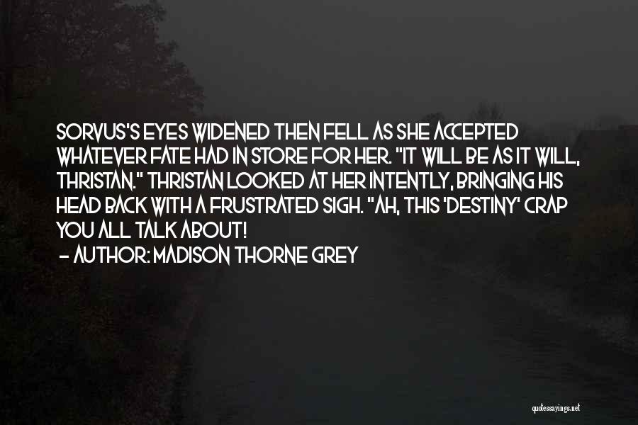 It's All About Destiny Quotes By Madison Thorne Grey
