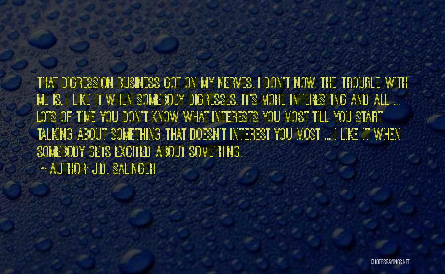 It's All About Me Now Quotes By J.D. Salinger