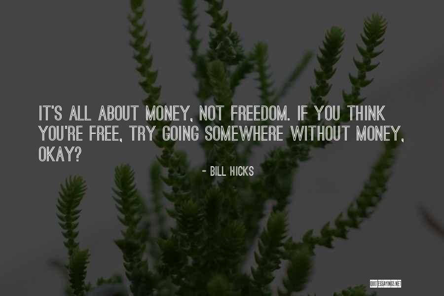 It's All About Money Quotes By Bill Hicks