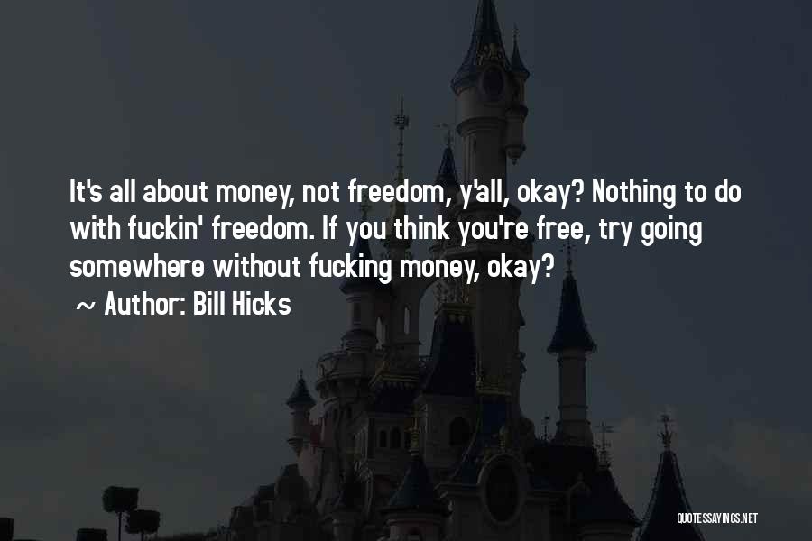 It's All About Money Quotes By Bill Hicks