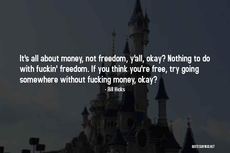 It's All About Money Quotes By Bill Hicks