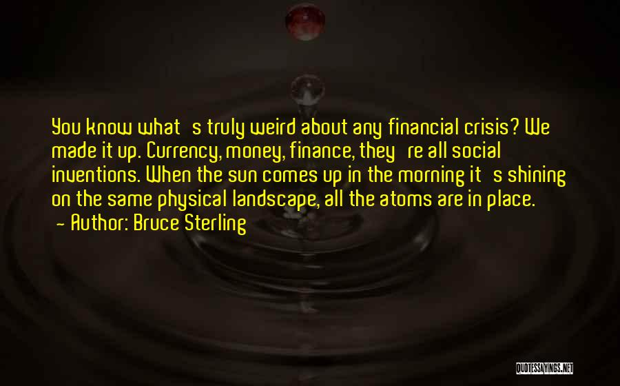It's All About Money Quotes By Bruce Sterling