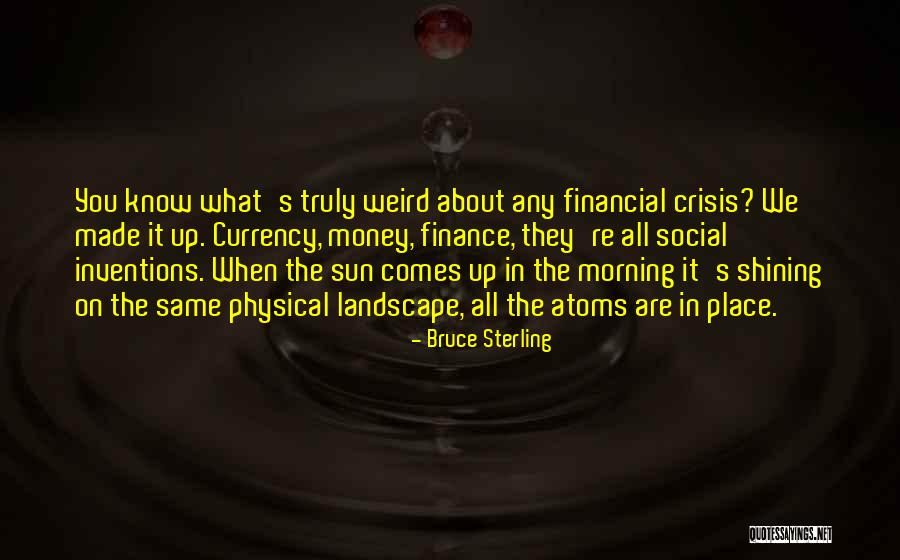 It's All About Money Quotes By Bruce Sterling It's All About Money Quotes By Bruce Sterling