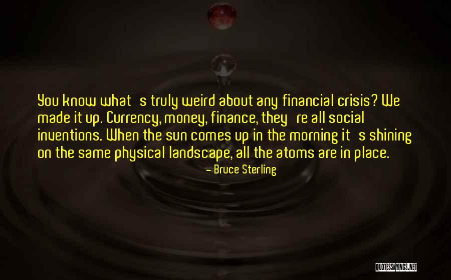 It's All About Money Quotes By Bruce Sterling