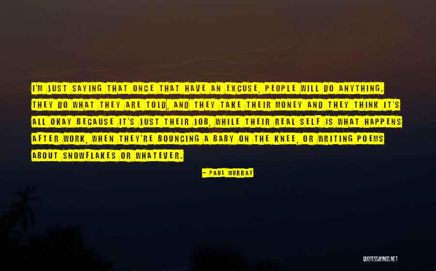 It's All About Money Quotes By Paul Murray It's All About Money Quotes By Paul Murray