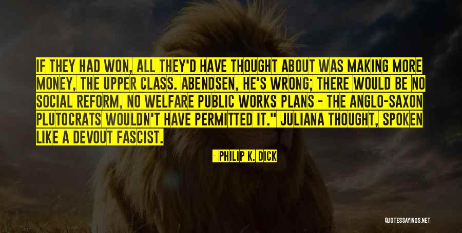 It's All About Money Quotes By Philip K. Dick It's All About Money Quotes By Philip K. Dick