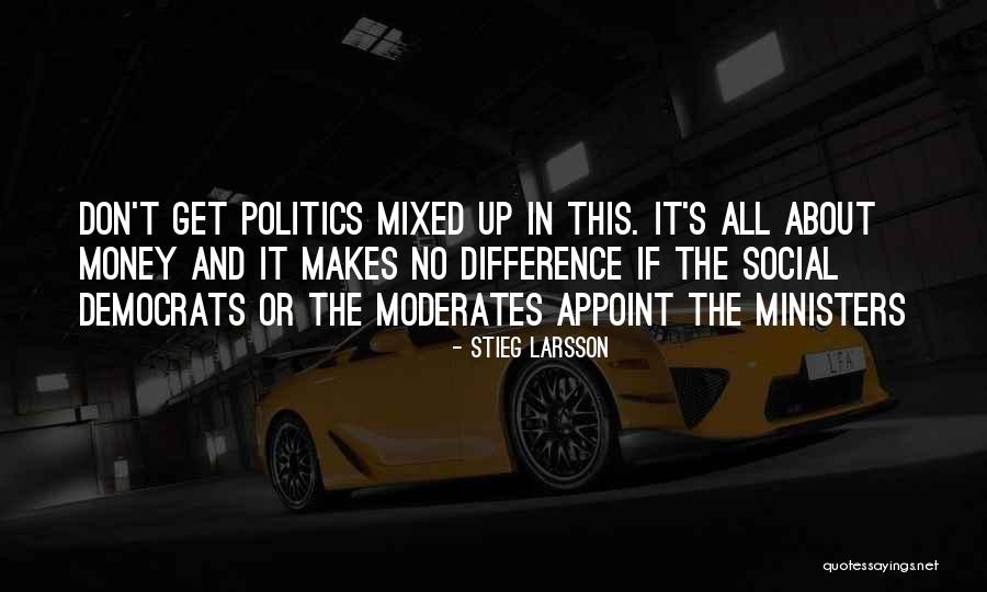 It's All About Money Quotes By Stieg Larsson It's All About Money Quotes By Stieg Larsson