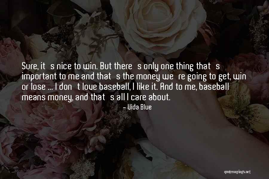 It's All About Money Quotes By Vida Blue