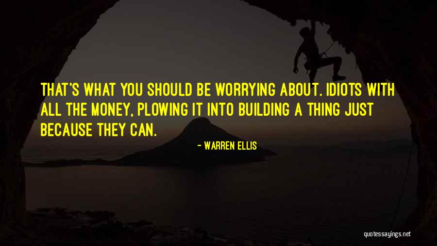 It's All About Money Quotes By Warren Ellis It's All About Money Quotes By Warren Ellis