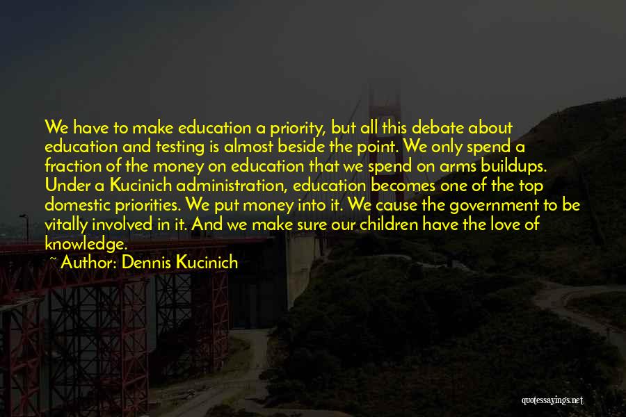 It's All About Priorities Quotes By Dennis Kucinich