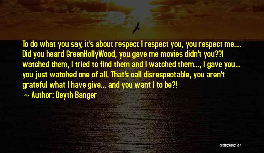 It's All About Respect Quotes By Deyth Banger