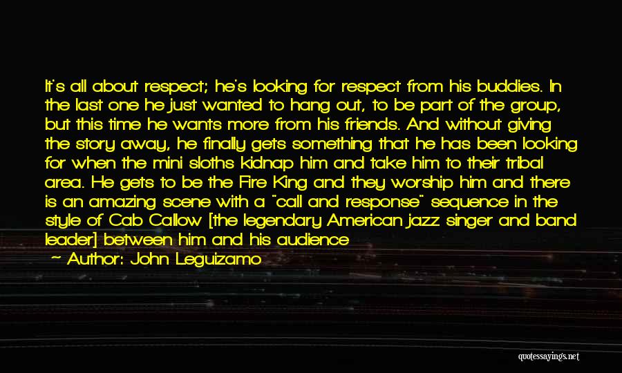 It's All About Respect Quotes By John Leguizamo