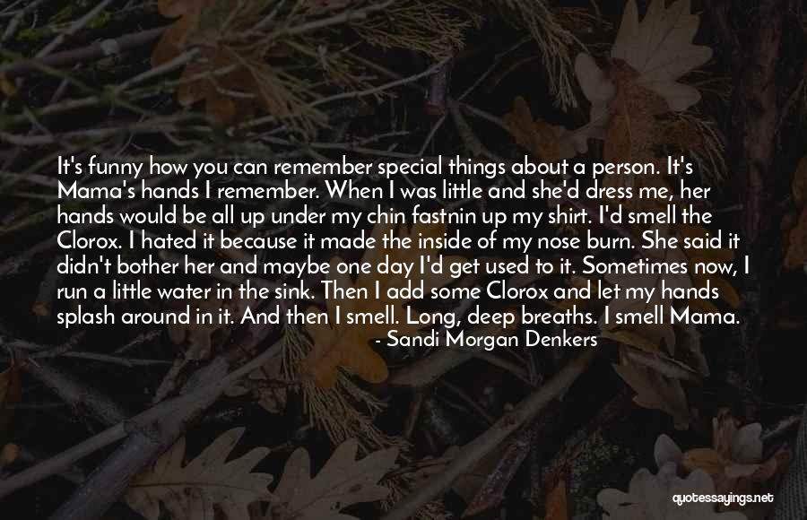 It's All About The Memories Quotes By Sandi Morgan Denkers