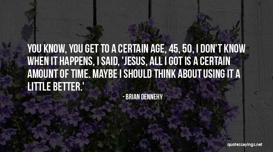 It's All About You Jesus Quotes By Brian Dennehy It's All About You Jesus Quotes By Brian Dennehy