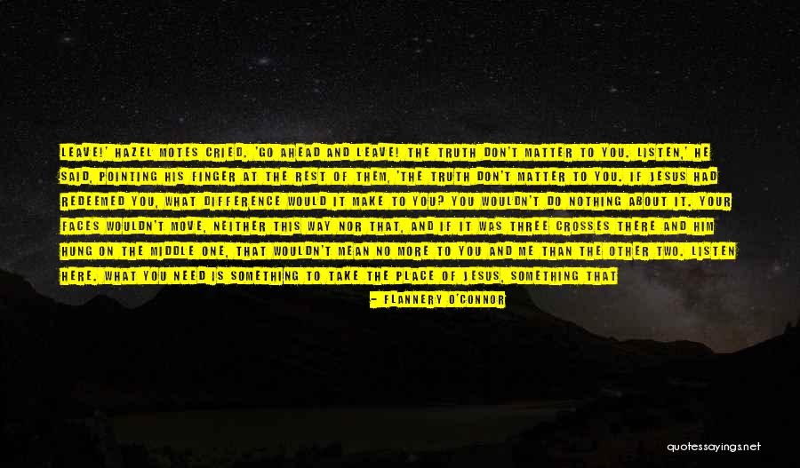 It's All About You Jesus Quotes By Flannery O'Connor It's All About You Jesus Quotes By Flannery O'Connor