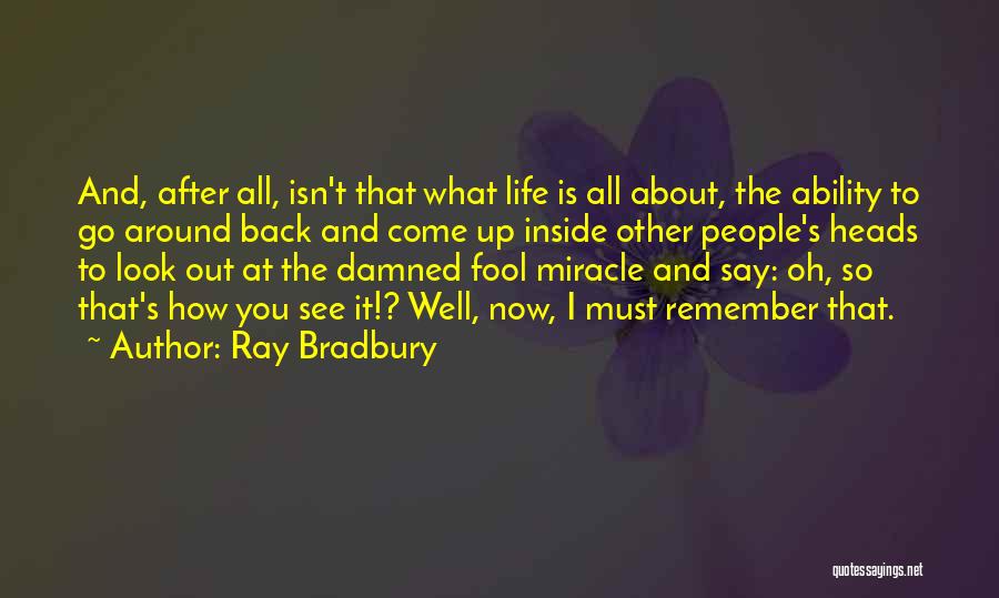 It's All About You Now Quotes By Ray Bradbury