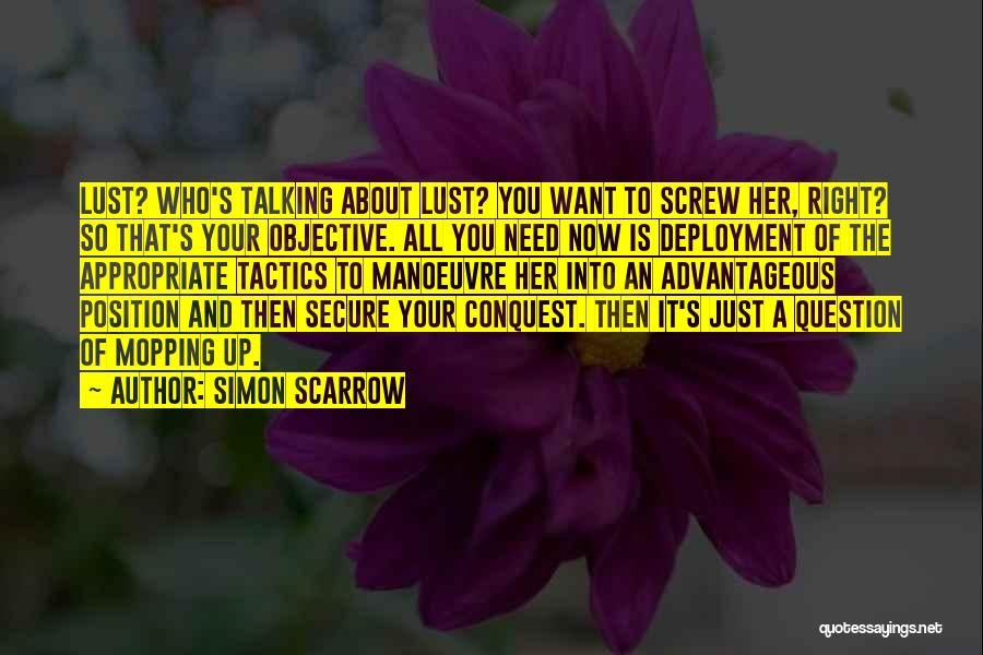 It's All About You Now Quotes By Simon Scarrow