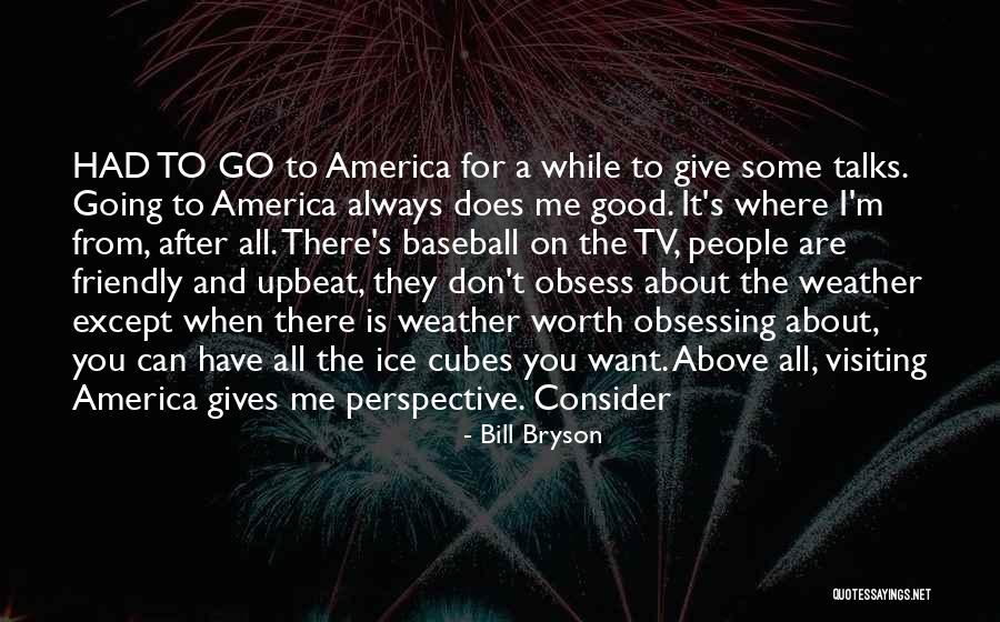 It's All About Your Perspective Quotes By Bill Bryson It's All About Your Perspective Quotes By Bill Bryson