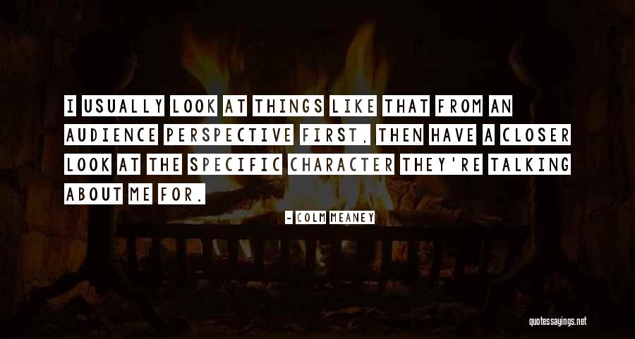 It's All About Your Perspective Quotes By Colm Meaney It's All About Your Perspective Quotes By Colm Meaney