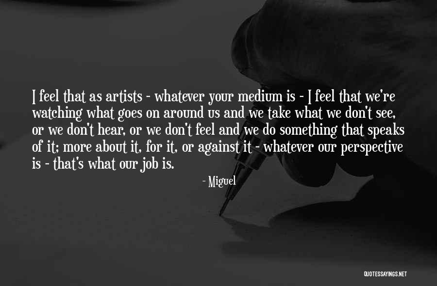 It's All About Your Perspective Quotes By Miguel It's All About Your Perspective Quotes By Miguel