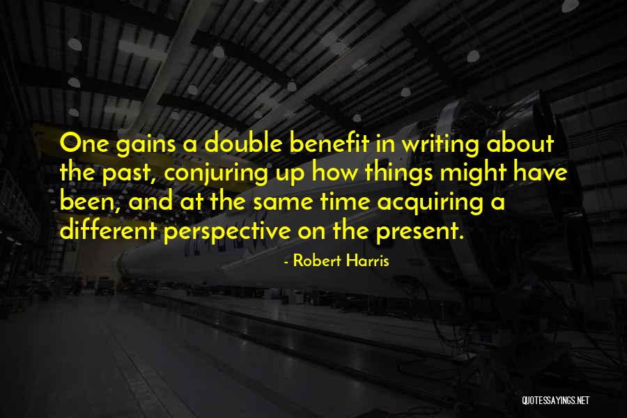 It's All About Your Perspective Quotes By Robert Harris It's All About Your Perspective Quotes By Robert Harris