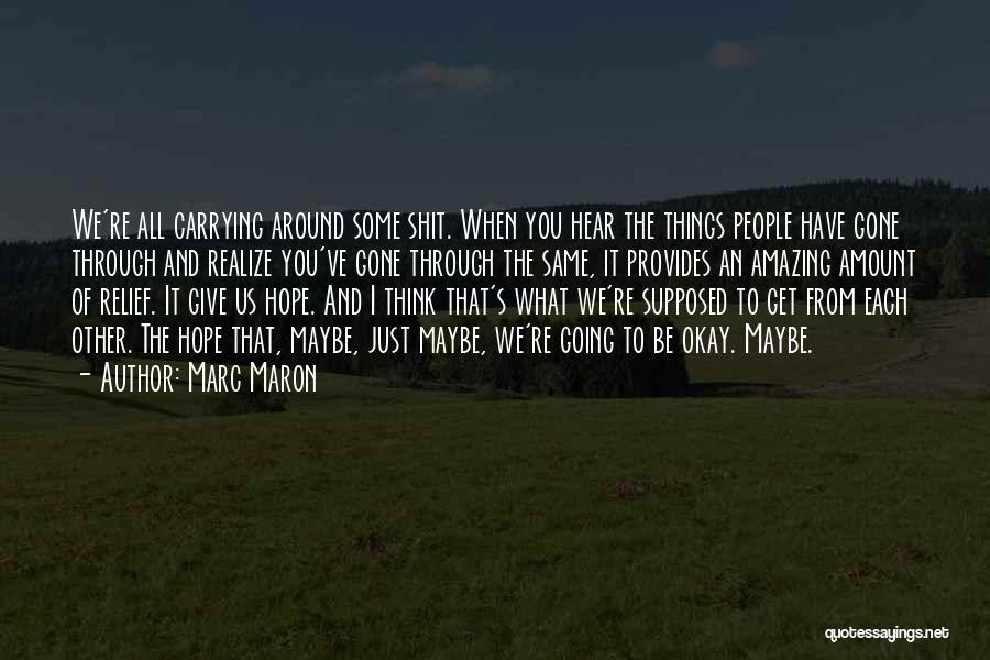 It's All Going To Be Okay Quotes By Marc Maron
