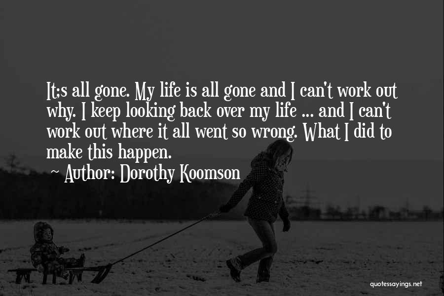 It's All Gone Wrong Quotes By Dorothy Koomson