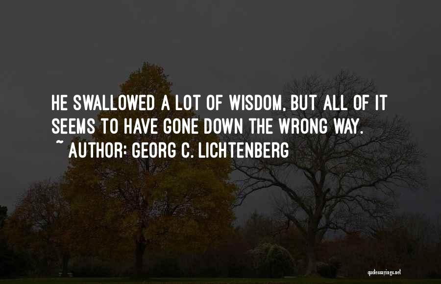 It's All Gone Wrong Quotes By Georg C. Lichtenberg