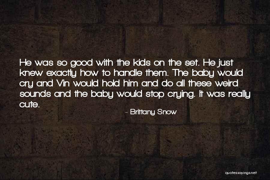It's All Good Baby Quotes By Brittany Snow It's All Good Baby Quotes By Brittany Snow