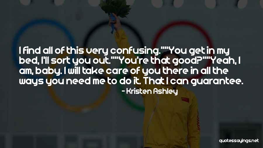 It's All Good Baby Quotes By Kristen Ashley It's All Good Baby Quotes By Kristen Ashley