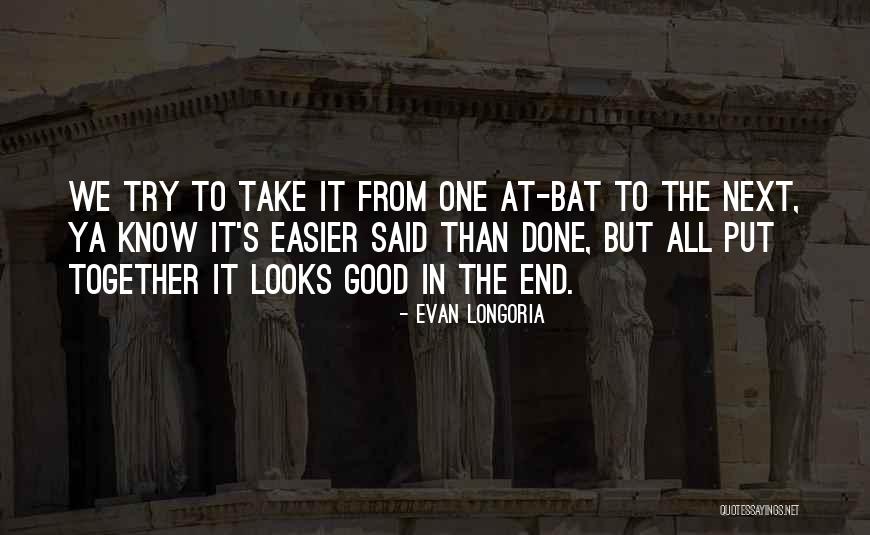 It's All Good In The End Quotes By Evan Longoria