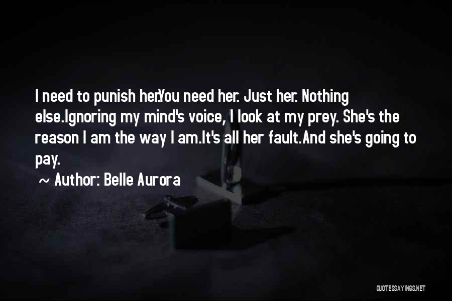 It's All My Fault Quotes By Belle Aurora