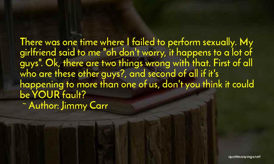 It's All My Fault Quotes By Jimmy Carr