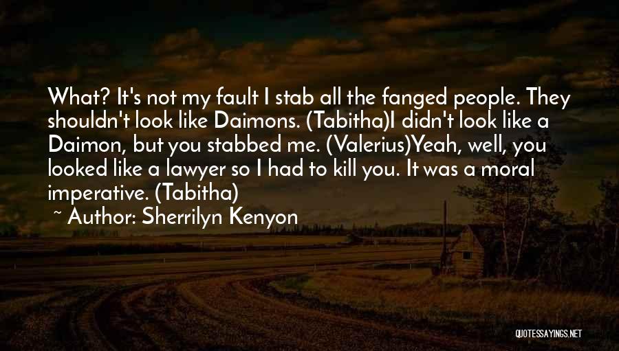 It's All My Fault Quotes By Sherrilyn Kenyon