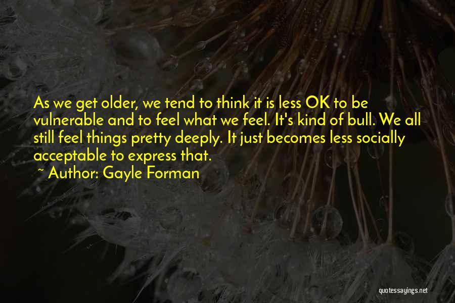It's All Ok Quotes By Gayle Forman