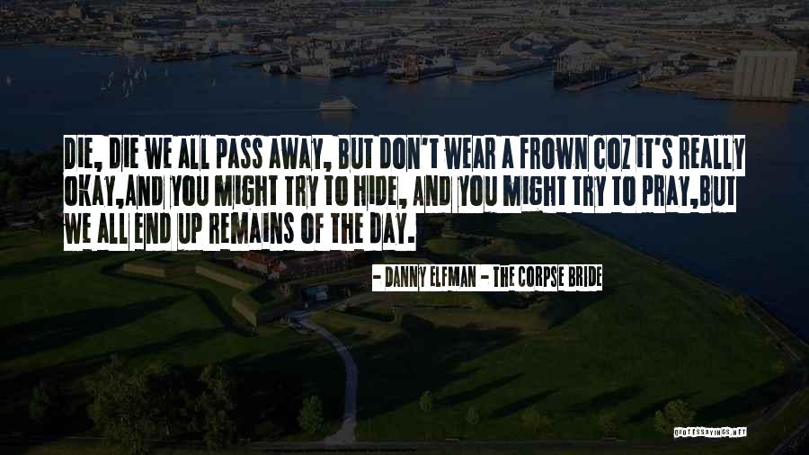 It's All Okay Quotes By Danny Elfman - The Corpse Bride It's All Okay Quotes By Danny Elfman - The Corpse Bride