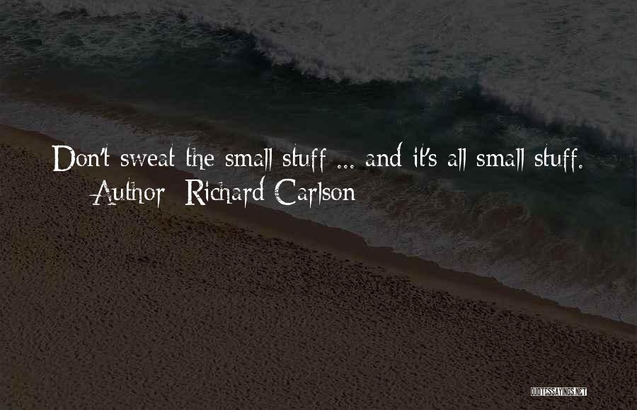 It's All Small Stuff Quotes By Richard Carlson