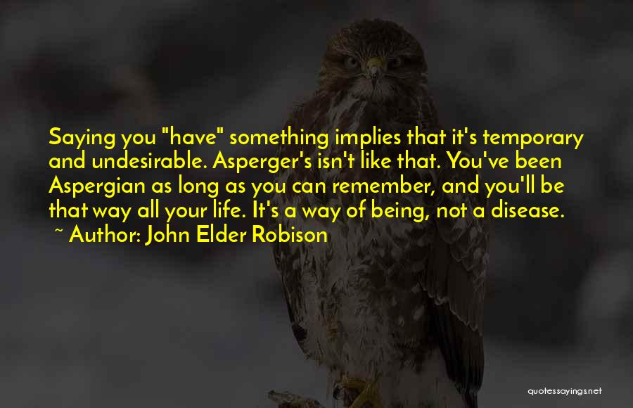 It's All Temporary Quotes By John Elder Robison