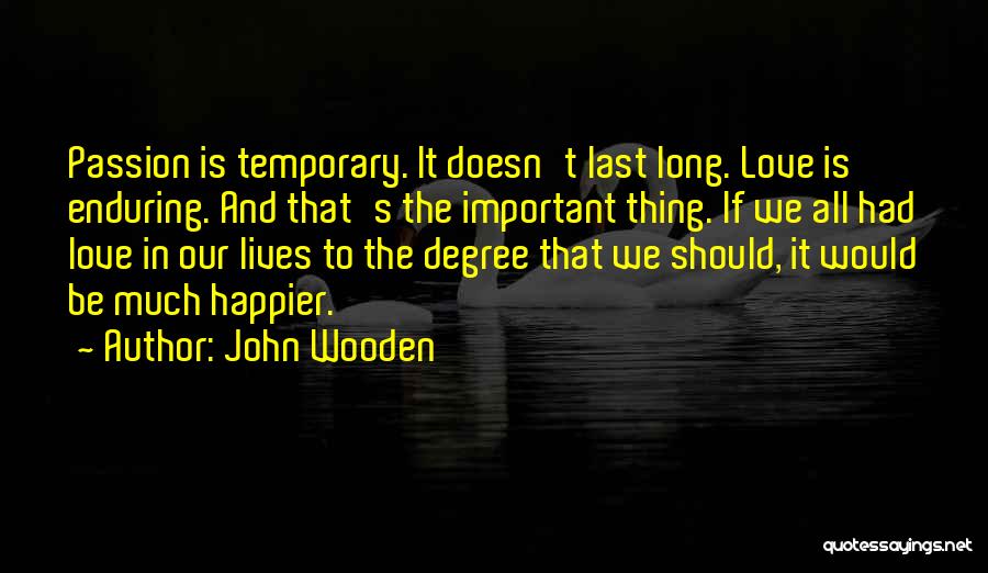 It's All Temporary Quotes By John Wooden