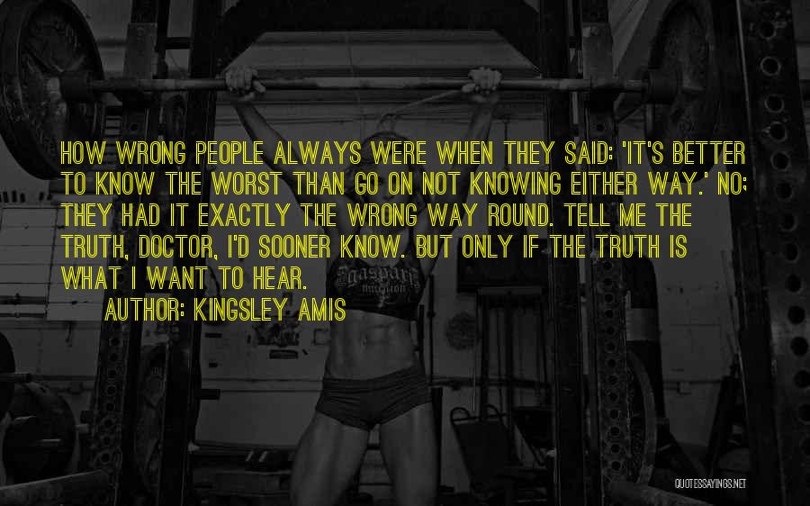 It's Always Better To Tell The Truth Quotes By Kingsley Amis