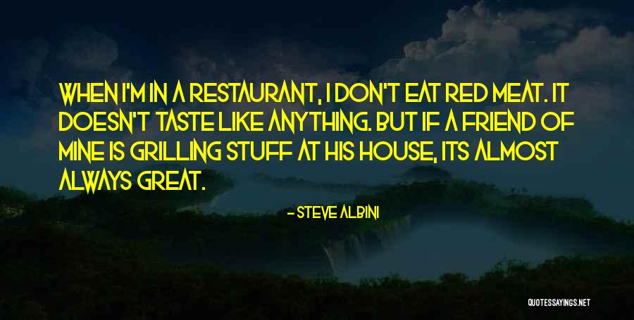 Its Always Mine Quotes By Steve Albini Its Always Mine Quotes By Steve Albini